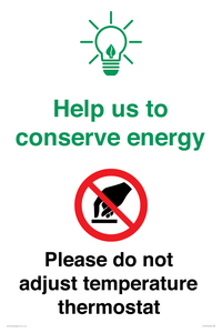 Help us to conserve energy - Please do not adjust temperature thermostat